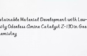 Sustainable Material Development with Low-Viscosity Odorless Amine Catalyst Z-130 in Green Chemistry