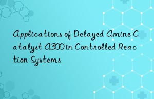 Applications of Delayed Amine Catalyst A300 in Controlled Reaction Systems