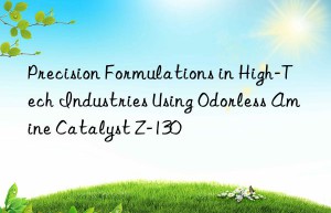 Precision Formulations in High-Tech Industries Using Odorless Amine Catalyst Z-130