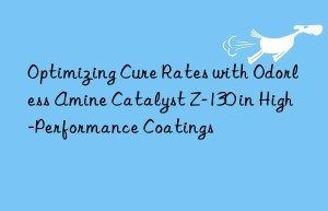 Optimizing Cure Rates with Odorless Amine Catalyst Z-130 in High-Performance Coatings
