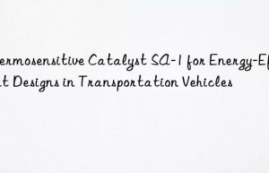 Thermosensitive Catalyst SA-1 for Energy-Efficient Designs in Transportation Vehicles