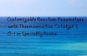 Customizable Reaction Parameters with Thermosensitive Catalyst SA-1 in Specialty Resins