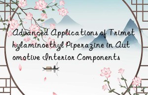 Advanced Applications of Trimethylaminoethyl Piperazine in Automotive Interior Components