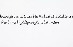 Lightweight and Durable Material Solutions with Pentamethyldipropylenetriamine