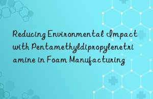 Reducing Environmental Impact with Pentamethyldipropylenetriamine in Foam Manufacturing