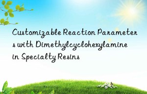 Customizable Reaction Parameters with Dimethylcyclohexylamine in Specialty Resins