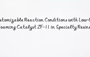 Customizable Reaction Conditions with Low-Odor Foaming Catalyst ZF-11 in Specialty Resins