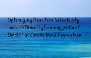 Optimizing Reaction Selectivity with 4-Dimethylaminopyridine (DMAP) in Amide Bond Formation