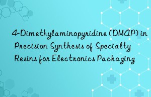 4-Dimethylaminopyridine (DMAP) in Precision Synthesis of Specialty Resins for Electronics Packaging