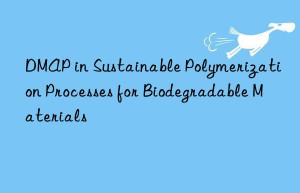 DMAP in Sustainable Polymerization Processes for Biodegradable Materials