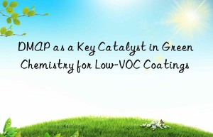 DMAP as a Key Catalyst in Green Chemistry for Low-VOC Coatings