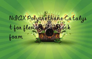 NIAX Polyurethane Catalyst for flexible slabstock foam