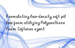 Formulating low-density soft pillow foam utilizing Polyurethane Foam Softener agent