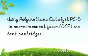 Using Polyurethane Catalyst PC-5 in one-component foam (OCF) sealant cartridges