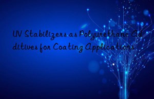 UV Stabilizers as Polyurethane Additives for Coating Applications