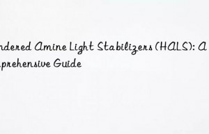 Hindered Amine Light Stabilizers (HALS): A Comprehensive Guide