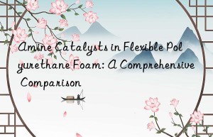 Amine Catalysts in Flexible Polyurethane Foam: A Comprehensive Comparison