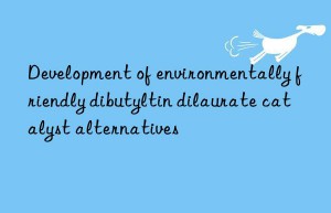 Development of environmentally friendly dibutyltin dilaurate catalyst alternatives