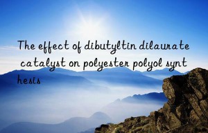 The effect of dibutyltin dilaurate catalyst on polyester polyol synthesis