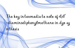 The key intermediate role of 4,4′-diaminodiphenylmethane in dye synthesis