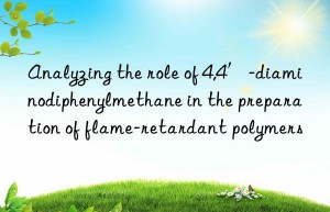 Analyzing the role of 4,4′-diaminodiphenylmethane in the preparation of flame-retardant polymers