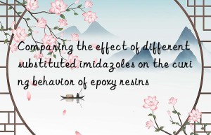 Comparing the effect of different substituted imidazoles on the curing behavior of epoxy resins