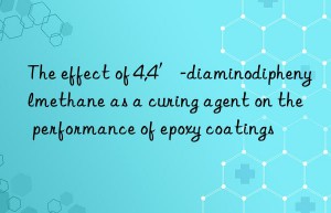 The effect of 4,4′-diaminodiphenylmethane as a curing agent on the performance of epoxy coatings