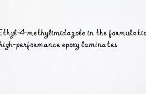 2-Ethyl-4-methylimidazole in the formulation of high-performance epoxy laminates
