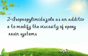 2-Isopropylimidazole as an additive to modify the viscosity of epoxy resin systems