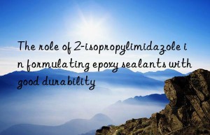 The role of 2-isopropylimidazole in formulating epoxy sealants with good durability