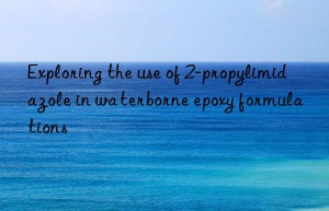 Exploring the use of 2-propylimidazole in waterborne epoxy formulations