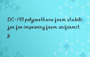 DC-193 polyurethane foam stabilizer for improving foam uniformity
