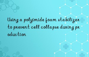 Using a polyimide foam stabilizer to prevent cell collapse during production