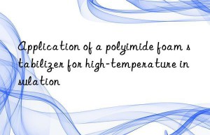 Application of a polyimide foam stabilizer for high-temperature insulation