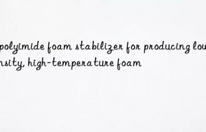 A polyimide foam stabilizer for producing low-density, high-temperature foam