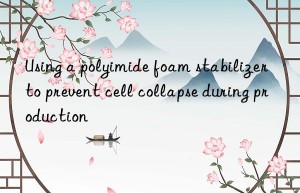 Using a polyimide foam stabilizer to prevent cell collapse during production