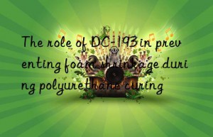 The role of DC-193 in preventing foam shrinkage during polyurethane curing