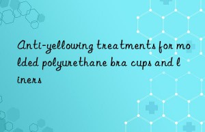 Anti-yellowing treatments for molded polyurethane bra cups and liners