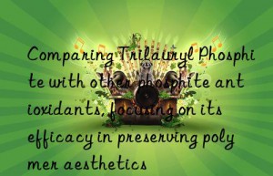 Comparing Trilauryl Phosphite with other phosphite antioxidants, focusing on its efficacy in preserving polymer aesthetics