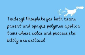 Tridecyl Phosphite for both transparent and opaque polymer applications where color and process stability are critical