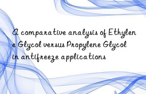 A comparative analysis of Ethylene Glycol versus Propylene Glycol in antifreeze applications