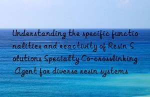 Understanding the specific functionalities and reactivity of Resin Solutions Specialty Co-crosslinking Agent for diverse resin systems