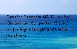 Covestro Desmodur 44V20L in Wood Binders and Composites: A Solution for High Strength and Water Resistance.