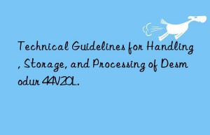 Technical Guidelines for Handling, Storage, and Processing of Desmodur 44V20L.