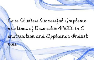 Case Studies: Successful Implementations of Desmodur 44V20L in Construction and Appliance Industries.