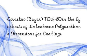 Covestro (Bayer) TDI-80 in the Synthesis of Waterborne Polyurethane Dispersions for Coatings