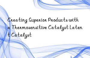 Creating Superior Products with a Thermosensitive Catalyst Latent Catalyst