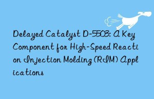 Delayed Catalyst D-5503: A Key Component for High-Speed Reaction Injection Molding (RIM) Applications