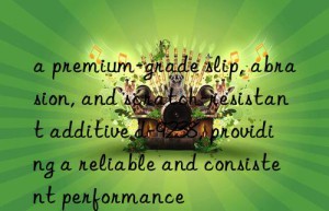 a premium-grade slip, abrasion, and scratch-resistant additive d-9238, providing a reliable and consistent performance