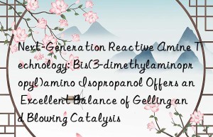 Next-Generation Reactive Amine Technology: Bis(3-dimethylaminopropyl)amino Isopropanol Offers an Excellent Balance of Gelling and Blowing Catalysis